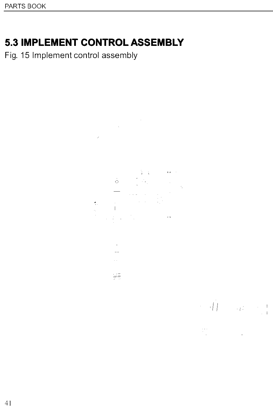 FIG.43 5.3 5.3 IMPLEMENT IMPLEMENT CONTROL CONTROL ASSEMBLY ASSEMBLY